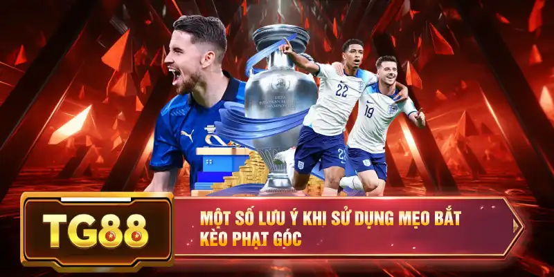 Một số lưu ý khi sử dụng mẹo bắt kèo phạt góc